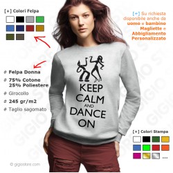 Felpa Keep Calm and Dance, Felpa girocollo donna, Felpe Keep Calm, Felpe Personalizzate