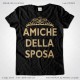 Magliette Amiche della Sposa Addio Nubilato T-Shirt Matrimonio colore Nero Stampa Dorata Taglia XS-S-M-L-XL-XXL