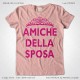 Magliette Amiche della Sposa Addio Nubilato T-Shirt Matrimonio Colore Rosa Chic Stampa Personalizzata Fucsia Taglia XS-S-M-L-XL