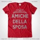 Magliette Amiche della Sposa Addio al Nubilato T-Shirt Matrimonio Colore Rosso Veneziano Stampa Argentata Taglia XS-S-M-L-XL-XXL