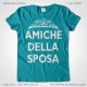 Magliette Amiche della Sposa Addio al Nubilato T-Shirt Matrimonio Colore Tiffany Stampa Personalizzata Bianco Taglia XS-S-M-L-XL