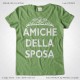 Magliette Amiche della Sposa Addio Nubilato T-Shirt Matrimonio Colore Pistacchio Stampa Personalizzata Bianco Taglia XS-S-M-L-XL