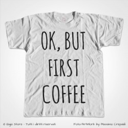 Idee Regalo Maglietta Divertente per single OK, BUT FIRST COFFEE o per la coppia abbinata alla T-Shirt OK, BUT AFTER CIGARETTES