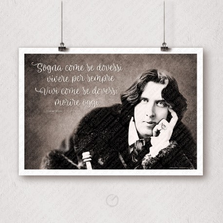 Poster Adesivi Muri Pareti Frasi Aforismi Oscar Wilde Sogna come se dovessi vivere per sempre vivi come se dovessi morire oggi