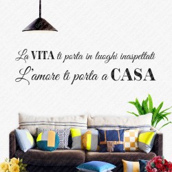 Wall Stickers Adesivi Murali Adesivo da Parete con Frasi scritta La Vita Ti porta in Luoghi Inaspettati L'Amore ti Porta a Casa