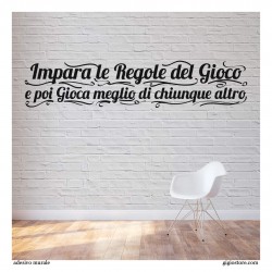 Wall Stickers Adesivo Murale e Pareti con scritta Impara le Regole del Gioco e poi Gioca meglio di chiunque altro